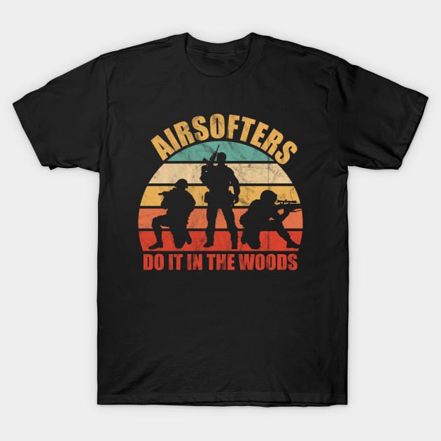 Airsofters do it in the Woods funny airsoft player T-Shirt by GiftTrend